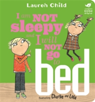 Charlie and Lola: I Am Not Sleepy and I Will Not Go to Bed | Lauren Child