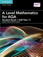 A Level Mathematics for AQA Student Book 1 (AS/Year 1) | Stephen Ward, Paul Fannon