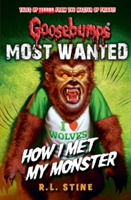 Goosebumps: Most Wanted: How I Met My Monster | R. L. Stine