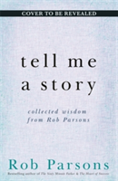 Let Me Tell You A Story | Rob Parsons