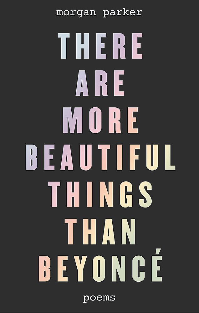 There Are More Beautiful Things Than Beyonce | Morgan Parker