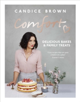 Comfort: Delicious Bakes and Family Treats | Candice Brown