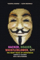 Hacker, Hoaxer, Whistleblower, Spy | Gabriella Coleman