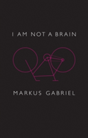 I am Not a Brain | Markus Gabriel