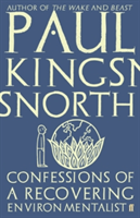 Confessions of a Recovering Environmentalist | Paul Kingsnorth