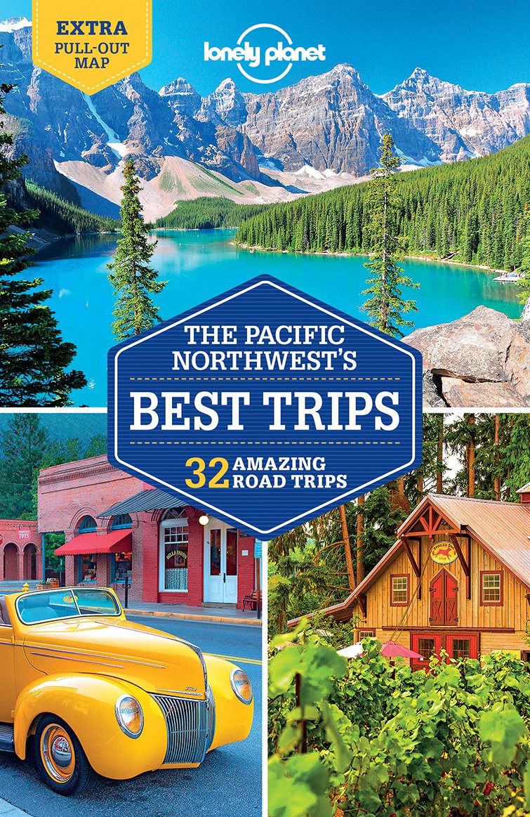 Lonely Planet Pacific Northwest\'s Best Trips | Becky Ohlsen, Celeste Brash, John Lee, Ryan Ver Berkmoes