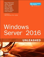 Windows Server 2016 Unleashed (includes Content Update Program) | Rand Morimoto, Jeffrey Shapiro, Guy Yardeni, Omar Droubi, Michael Noel, Andrew Abbate, Chris Amaris