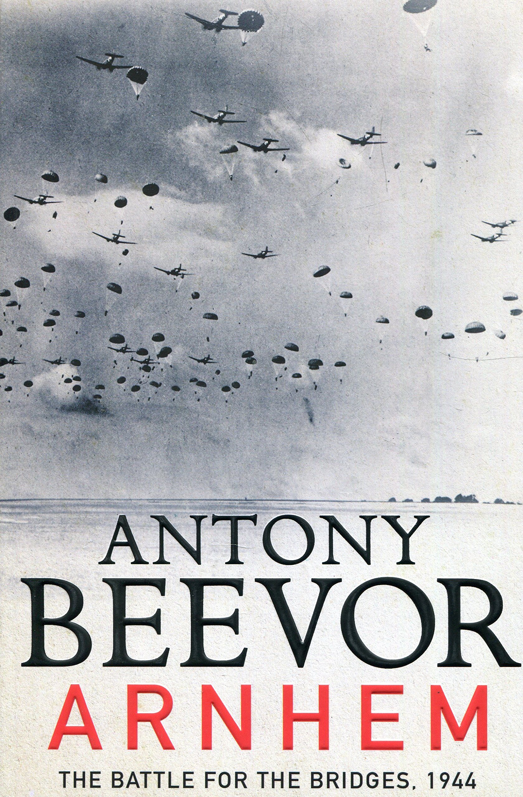 Arnhem: The Battle for the Bridges | Antony Beevor