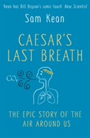 Caesar\'s Last Breath | Sam Kean