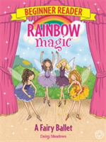 Rainbow Magic Beginner Reader: A Fairy Ballet | Daisy Meadows