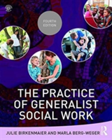 The Practice of Generalist Social Work | USA) Julie (Saint Louis University Birkenmaier, USA) Marla (Saint Louis University Berg-Weger