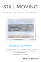 Still Moving - How to Lead Mindful Change | Deborah Rowland