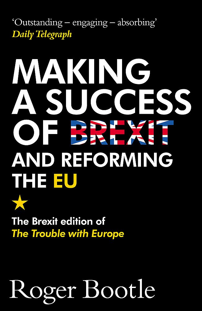 Making a Success of Brexit and Reforming the EU | Roger Bootle