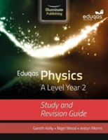 Eduqas Physics for A Level Year 2: Study and Revision Guide | Gareth Kelly, Iestyn Morris, Nigel Wood