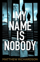 My Name Is Nobody | Matthew Richardson