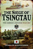 The Siege of Tsingtau | Charles Stephenson