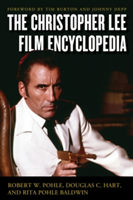 The Christopher Lee Film Encyclopedia | Robert W. Pohle, Douglas C. Hart, Rita Pohle Baldwin