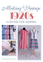 Making Vintage 1920s Clothes for Women | Suzanne Rowland