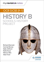 My Revision Notes: OCR GCSE (9-1) History B: Schools History Project | Richard Kennett, Carmel Bones, Sally Clifford, Katie Duce, Martyn R. Ellis, Alex Ford