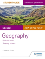 Edexcel AS/A-level Geography Student Guide 2: Globalisation; Shaping places | Cameron Dunn