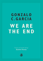 We Are The End | Gonzalo C. Garcia