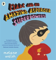 Isaac and His Amazing Asperger Superpowers! | Melanie Walsh