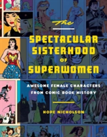 The Spectacular Sisterhood Of Superwomen | Hope Nicholson