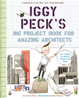 Iggy Peck\'s Big Project Book for Amazing Architects | Andrea Beaty