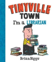 Tinyville Town: I\'m a Librarian | Brian Biggs