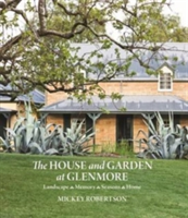 The House and Garden at Glenmore | Mickey Robertson