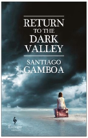 Return To The Dark Valley | Santiago Gamboa