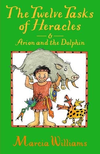 The Twelve Tasks of Heracles and Arion and the Dolphins | Marcia Williams