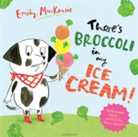 There\'s Broccoli in my Ice Cream! | Emily MacKenzie