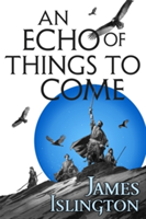 An Echo of Things to Come | James Islington