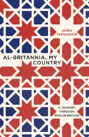 Al-Britannia, My Country | James Fergusson