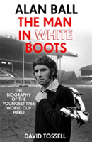 Alan Ball: The Man in White Boots | David Tossell
