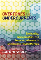 Overtones and Undercurrents | Ralph Metzner