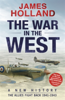 The War in the West: A New History | James Holland