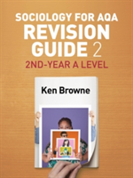 Sociology for AQA Revision Guide 2: 2nd-Year A Level | Ken Browne