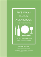 Five Ways to Cook Asparagus (and Other Recipes) | Peter Miller