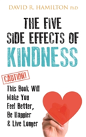 The Five Side Effects of Kindness | David R. Hamilton