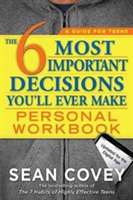 The 6 Most Important Decisions You\'ll Ever Make Personal Workbook : Updated for the Digital Age | Sean Covey