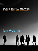 Some Small Heaven | Ian Adams