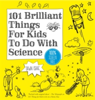 101 Brilliant Things For Kids to do With Science | Dawn Isaac