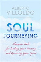 Soul Journeying | Alberto Villoldo