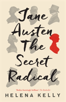 Jane Austen, the Secret Radical | Helena Kelly