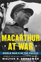 Macarthur at War | Walter R. Borneman