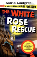 A Kalle Blomkvist Mystery: White Rose Rescue | Astrid Lindgren