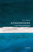 The Atmosphere: A Very Short Introduction | Paul I. (Professor of Quantitative Earth Observation at the University of Edinburgh) Palmer