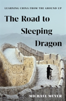 The Road to Sleeping Dragon | Michael Meyer